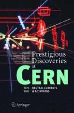 Prestigious Discoveries At Cern 1973 Neutral Currents 1983 W Z Bosons 1st Edition Steven Weinberg Auth