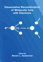 Dissociative Recombination Of Molecular Ions With Electrons 1st Edition Steven L Guberman Auth