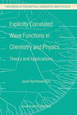 Explicitly Correlated Wave Functions In Chemistry And Physics Theory And Applications 1st Edition Werner Kutzelnigg Auth