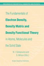The Fundamentals Of Electron Density Density Matrix And Density Functional Theory In Atoms Molecules And The Solid State 1st Edition B T Sutcliffe Auth