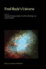 Fred Hoyles Universe Proceedings Of A Conference Celebrating Fred Hoyles Extraordinary Contributions To Science 2526 June 2002 Cardiff University United Kingdom 1st Edition Chandra Wickramasinghe