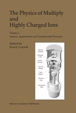 The Physics Of Multiply And Highly Charged Ions Volume 1 Sources Applications And Fundamental Processes 1st Edition R Trassl Auth