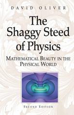 The Shaggy Steed Of Physics Mathematical Beauty In The Physical World 2nd Edition David Oliver Auth