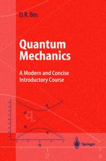 Quantum Mechanics A Modern And Concise Introductory Course Prof Daniel R Bes Auth