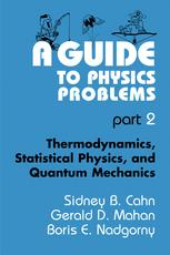 A Guide To Physics Problems Part 2 Thermodynamics Statistical Physics And Quantum Mechanics 1st Edition Sidney B Cahn