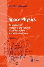 Space Physics An Introduction To Plasmas And Particles In The Heliosphere And Magnetospheres 3rd Edition Professor Dr Maybritt Kallenrode Auth