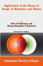 Applications Of The Theory Of Groups In Mechanics And Physics 1st Edition Petre P Teodorescu