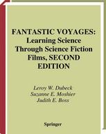 Fantastic Voyages Learning Science Through Science Fiction Films 2nd Edition Leroy W Dubeck