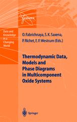Thermodynamic Data Models And Phase Diagrams In Multicomponent Oxide Systems An Assessment For Materials And Planetary Scientists Based On Calorimetric Volumetric And Phase Equilibrium Data 1st Edition Olga B Fabrichnaya Phd