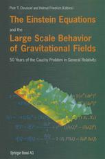 The Einstein Equations And The Large Scale Behavior Of Gravitational Fields 50 Years Of The Cauchy Problem In General Relativity 1st Edition Robert Bartnik