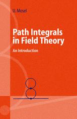 Path Integrals In Field Theory An Introduction 1st Edition Professor Dr Ulrich Mosel Auth