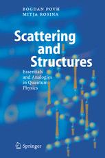 Scattering And Structures Essentials And Analogies In Quantum Physics 1st Edition Professor Dr Bogdan Povh