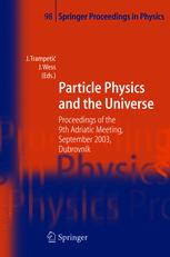 Particle Physics And The Universe Proceedings Of The 9th Adriatic Meeting Sept 2003 Dubrovnik 1st Edition Ernest Ma Auth
