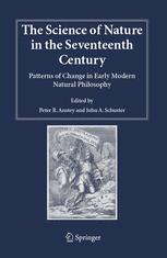 The Science Of Nature In The Seventeenth Century Patterns Of Change In Early Modern Natural Philosophy 1st Edition Peter R Anstey