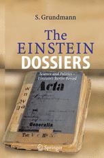 The Einstein Dossiers Science And Politics Einsteins Berlin Period With An Appendix On Einsteins Fbi File 1st Edition Professor Dr Sc Phil Siegfried Grundmann Auth