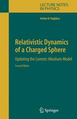 Relativistic Dynamics Of A Charged Sphere Updating The Lorentzabraham Model 2nd Edition Arthur D Yaghjian Auth