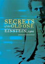 Secrets Of The Old One Einstein 1905 1st Edition Jeremy Bernstein Auth