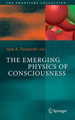 The Emerging Physics Of Consciousness 1st Edition Jack A Tuszynski