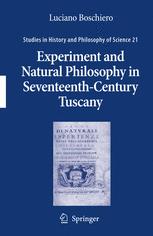 Experiment And Natural Philosophy In Seventeenthcentury Tuscany The History Of The Accademia Del Cimento 1st Edition Luciano Boschiero Auth