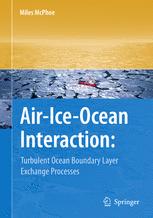 Airiceocean Interaction Turbulent Ocean Boundary Layer Exchange Processes 1st Edition Miles Mcphee Auth