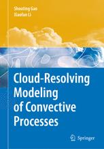 Cloudresolving Modeling Of Convective Processes 1st Edition Shouting Gao