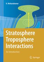 Stratosphere Troposphere Interactions An Introduction 1st Edition Prof K Mohanakumar Auth