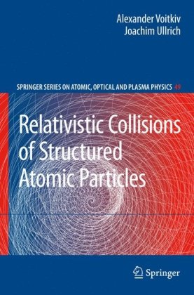 Relativistic Collisions Of Structured Atomic Particles 1st Edition Dr Alexander Voitkiv