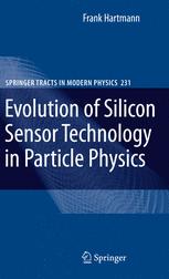 Evolution Of Silicon Sensor Technology In Particle Physics 1st Edition Frank Hartmann Auth
