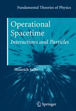 Operational Spacetime Interactions And Particles 1st Edition Heinrich Saller Auth