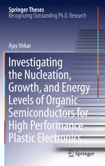 Investigating The Nucleation Growth And Energy Levels Of Organic Semiconductors For High Performance Plastic Electronics 1st Edition Ajay Virkar Auth