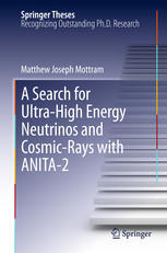 A Search For Ultrahigh Energy Neutrinos And Cosmicrays With Anita2 1st Edition Matthew Joseph Mottram Auth