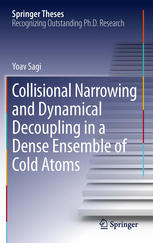 Collisional Narrowing And Dynamical Decoupling In A Dense Ensemble Of Cold Atoms 1st Edition Yoav Sagi Auth