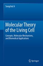 Molecular Theory Of The Living Cell Concepts Molecular Mechanisms And Biomedical Applications 1st Edition Sungchul Ji Auth