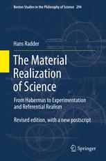 The Material Realization Of Science From Habermas To Experimentation And Referential Realism 1st Edition Hans Radder Auth