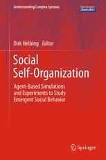 Social Selforganization Agentbased Simulations And Experiments To Study Emergent Social Behavior 1st Edition Dirk Helbing Auth
