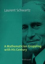 A Mathematician Grappling With His Century 1st Edition Laurent Schwartz Auth