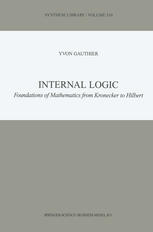 Internal Logic Foundations Of Mathematics From Kronecker To Hilbert 1st Edition Yvon Gauthier Auth
