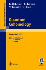 Quantum Cohomology Lectures Given At The Cime Summer School Held In Cetraro Italy June 30july 8 1997 1st Edition Kai Behrend