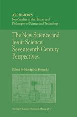 The New Science And Jesuit Science Seventeenth Century Perspectives Mordechai Feingold Ed