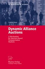Dynamic Alliance Auctions A Mechanism For Internetbased Transportation Markets 1st Edition Dr Tobias Ihde Auth