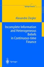 Incomplete Information And Heterogeneous Beliefs In Continuoustime Finance 1st Edition Professor Alexandre Ziegler Auth
