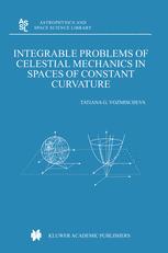 Integrable Problems Of Celestial Mechanics In Spaces Of Constant Curvature 1st Edition Tatiana G Vozmischeva Auth