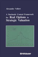 A Stochastic Control Framework For Real Options In Strategic Evaluation 1st Edition Alexander Vollert Auth