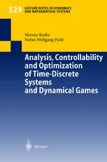 Analysis Controllability And Optimization Of Timediscrete Systems And Dynamical Games 1st Edition Prof Dr Werner Krabs