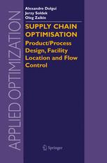 Supply Chain Optimisation Productprocess Design Facility Location And Flow Control 1st Edition Kurt Kosanke Auth