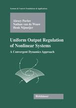 Uniform Output Regulation Of Nonlinear Systems A Convergent Dynamics Approach 1st Edition Alexey Pavlov