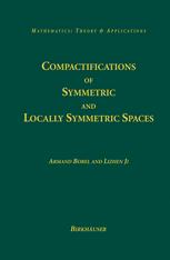 Compactifications Of Symmetric And Locally Symmetric Spaces 1st Edition Armand Borel