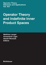 Operator Theory And Indefinite Inner Product Spaces Presented On The Occasion Of The Retirement Of Heinz Langer In The Colloquium On Operator Theory Vienna March 2004 1st Edition Vadim M Adamyan