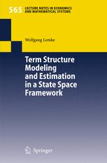 Term Structure Modeling And Estimation In A State Space Framework 1st Edition Wolfgang Lemke