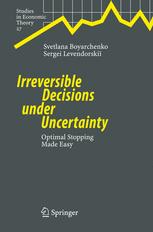 Irreversible Decisions Under Uncertainty Optimal Stopping Made Easy 1st Edition Prof Dr Svetlana Boyarchenko